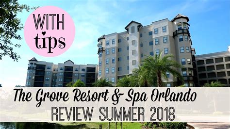grove resort spa orlando review tips staying