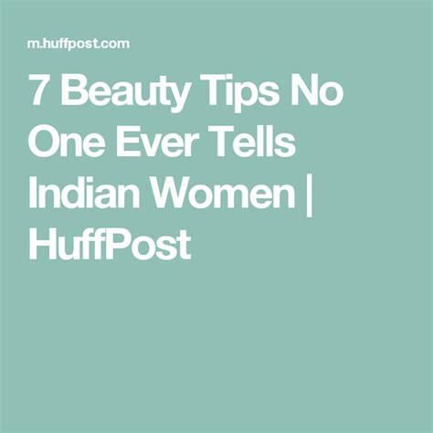 7 Beauty Tips No One Ever Tells Indian Women Huffpost Beauty Hacks