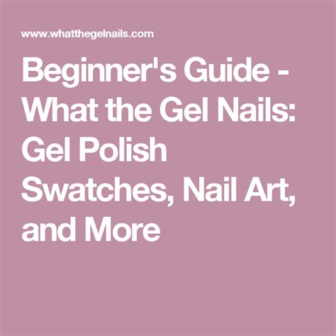 beginners guide   gel nails gel polish swatches nail art   gel nails