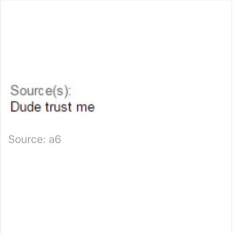 Sources Dude Trust Me Source A6 Dude Meme On Me Me