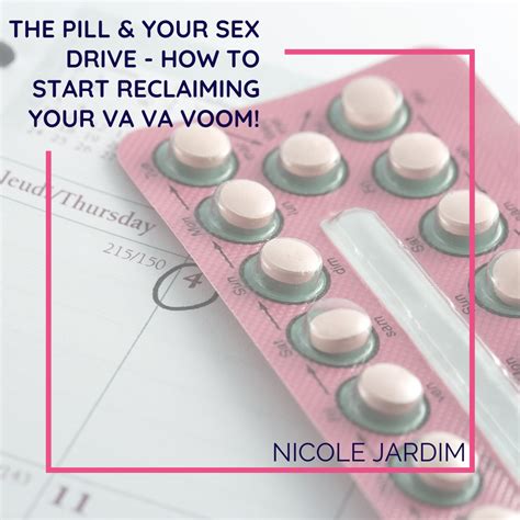 the pill and your sex drive how to start reclaiming your va va voom