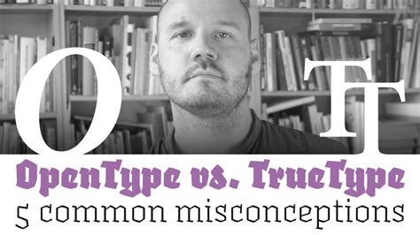 opentype  truetype  common misconceptions typography fonts ttf fonts misconceptions