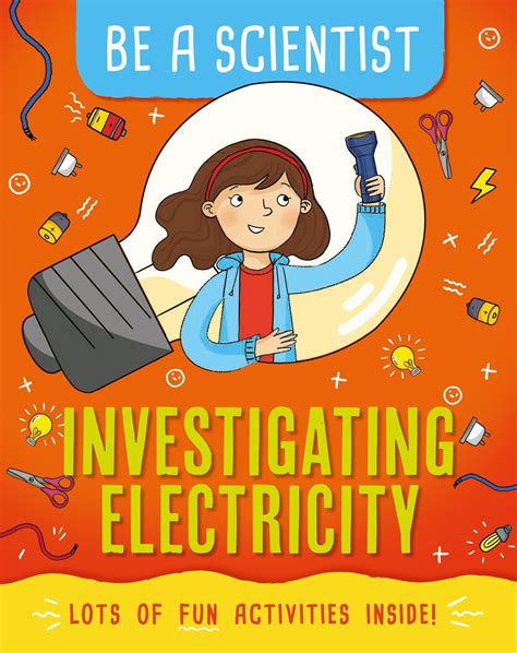 Be A Scientist Investigating Electricity By Jacqui Bailey Books