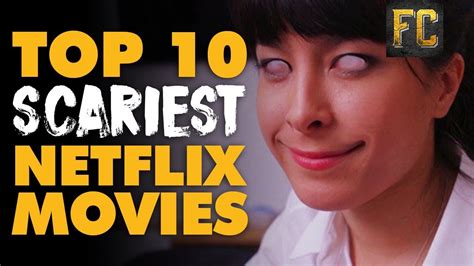 Top 10 Scariest Horror Movies On Netflix Best Horror Movies On