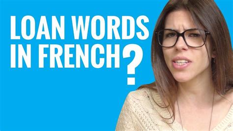 Learn French Ask A French Teacher Loan Words