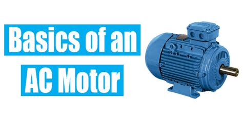 basics  ac motors induction motors