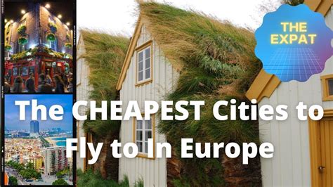 The Cheapest Cities To Fly To In Europe In 2022 Youtube