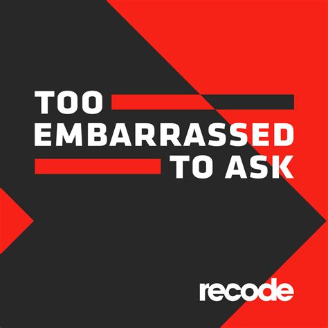 vox media podcast network too embarrassed to ask