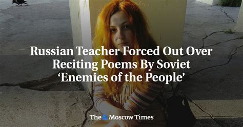 russian teacher forced out over reciting poems by soviet ‘enemies of