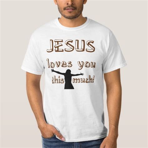Jesus Loves You This Much T Shirt