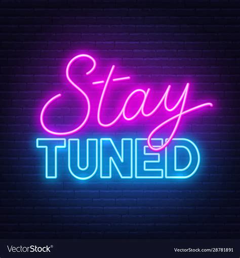 neon sign stay tuned  brick wall background vector image