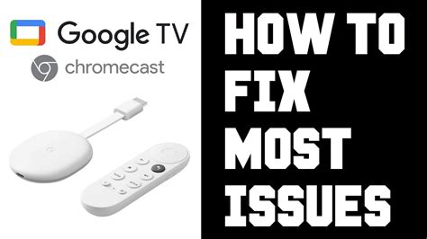 chromecast  google tv   fix  issues fix problems