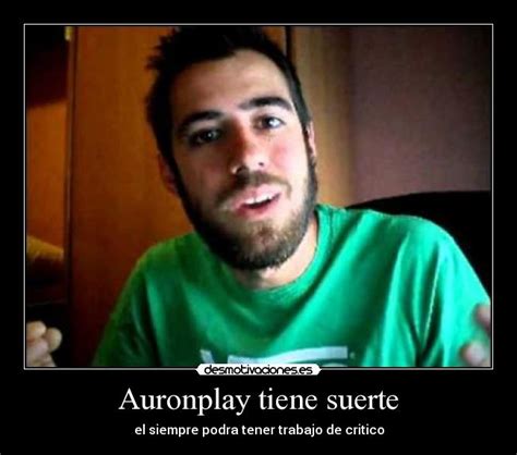 auronplay tiene suerte desmotivaciones