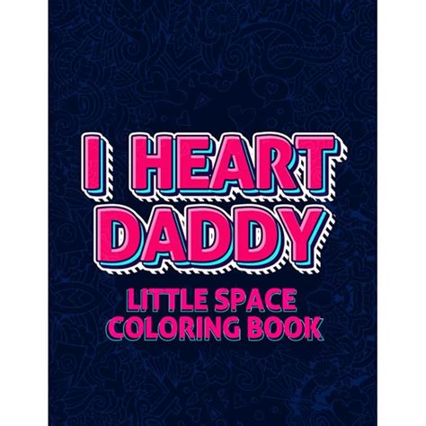 Buy I Heart Daddy Little Space Coloring Book Cute Adult Bdsm Ddlg Abdl