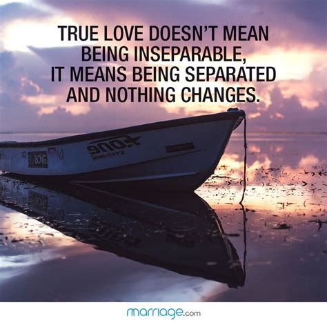 True Love Doesn T Mean Being Inseparable Marriage Quotes