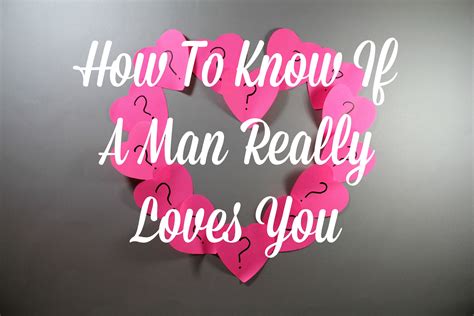 How To Know If A Man Really Loves You With Images Really Love You