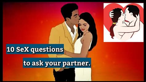 10 sex questions to ask your partner 10 सेक्स के सवाल आपने partner से