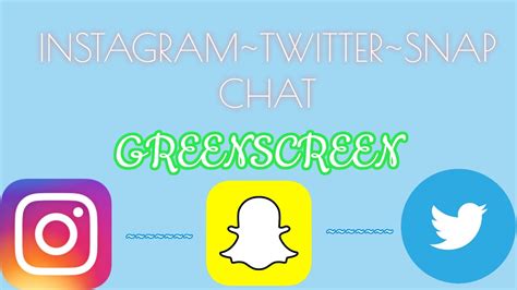 Snapchat Instagram Twiter Greenscreen Youtube