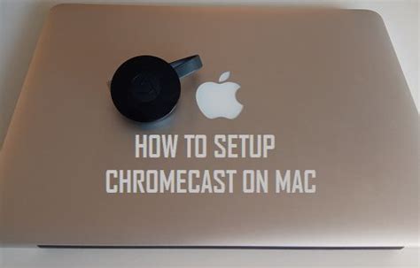 setup chromecast  mac techbout
