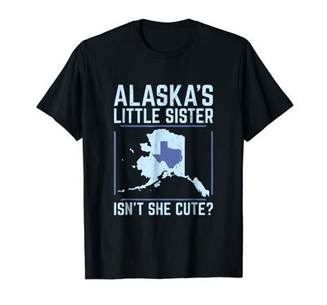 alaska s little sister isn t she cute texas t shirt stellanovelty