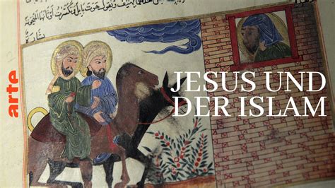 jesus und der islam geschichte arte
