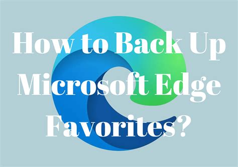 3 Ways How To Back Up Microsoft Edge Favorites Easeus
