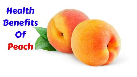 health benefits  peach youtube