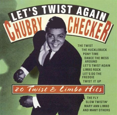 Let S Twist Again 20 Twist And Limbo Hits Chubby Checker