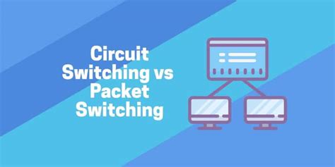 circuit switching  packet switching differences pros cons