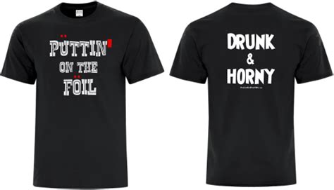 Drunk And Horny T Shirt Puttinonthefoil