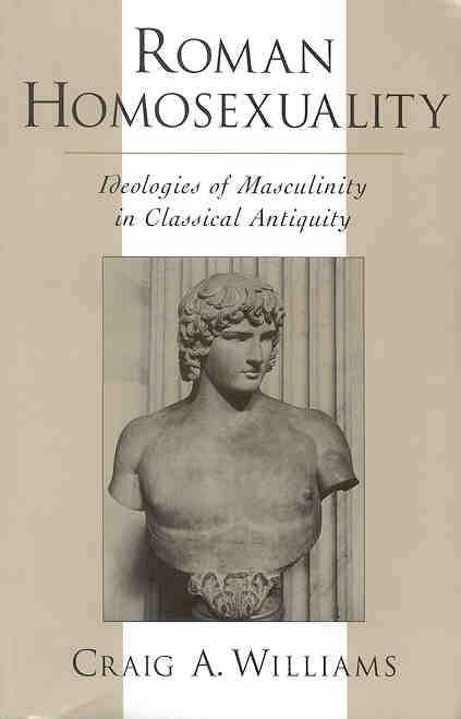roman homosexuality ideologies of masculinity in classical antiquity