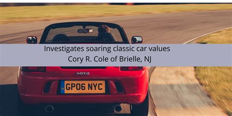 Cory Cole Of Brielle Nj Investigates Soaring Classic Car Values
