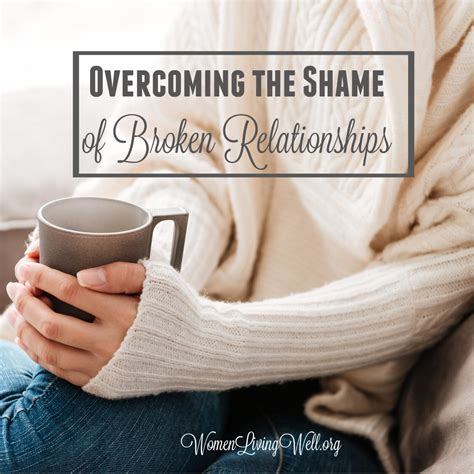overcoming the shame of broken relationships women living well