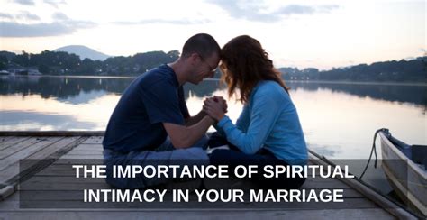 the importance of spiritual intimacy in your marriage one