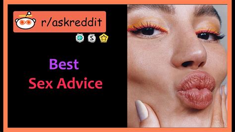 best sex advice [shocking] r askreddit youtube