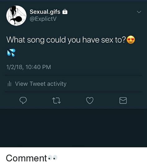 Sexuals And What Song Could You Have Sex To 1218 1040 Pm Li View