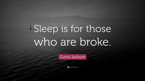 curtis jackson quote “sleep is for those who are broke ” 7 wallpapers quotefancy