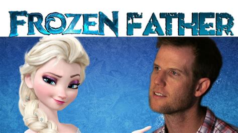 a frozen father let it go dad parody youtube