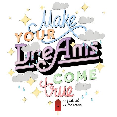Make Your Dreams Come True By Thedominance Redbubble