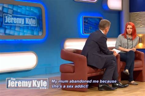 my mum abandoned me because she s a sex addict shock guest jeremy kyle daily star