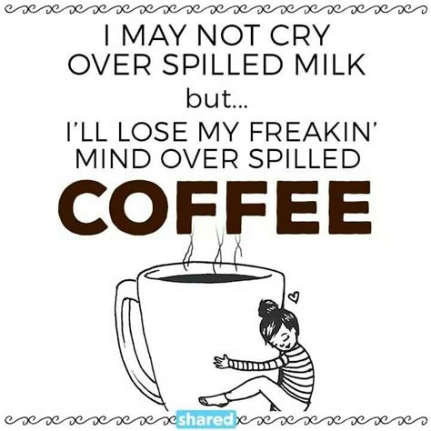 pin by lenora on food drink memes spilled coffee coffee quotes