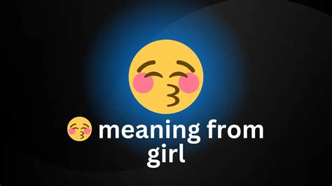 😚 Meaning From Girl Love 2024