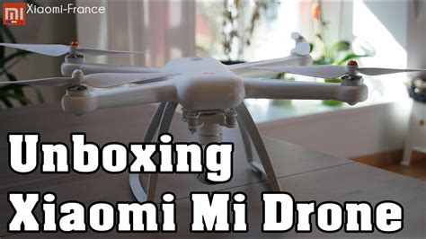unboxing xiaomi mi drone p xiaomi france youtube