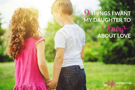 9 things i want my daughter to know about love her life inspired