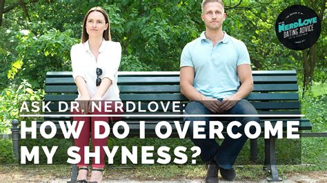 Ask Dr Nerdlove How Do I Overcome My Shyness Paging Dr Nerdlove