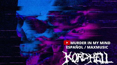 kordhell murder   mind letra espanol youtube