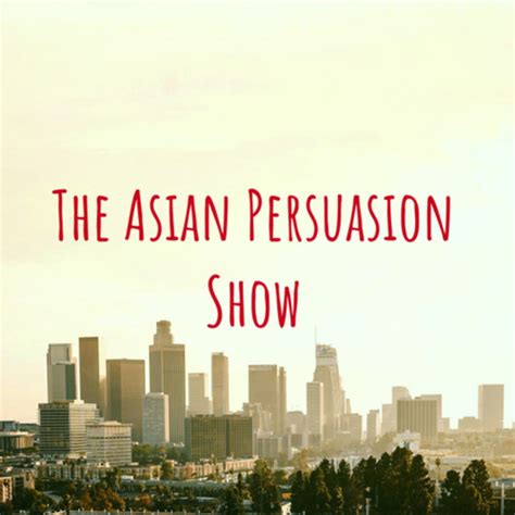 The Asian Persuasion Show Podcast On Spotify