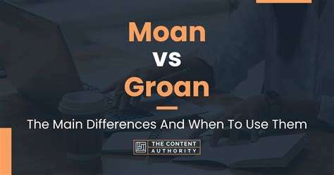 moan vs groan the main differences and when to use them