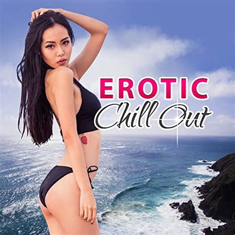erotic chill out sensual steps hot oil massage music for lovers by