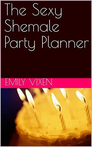 The Sexy Shemale Party Planner Kindle Edition By Vixen Emily